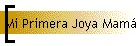 Mi Primera Joya Mam�